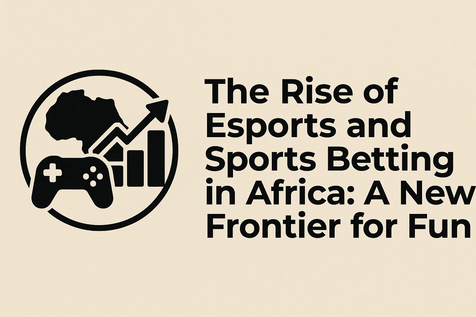 The Rise of Esports and Sports Betting in Africa: A New Frontier for Fun