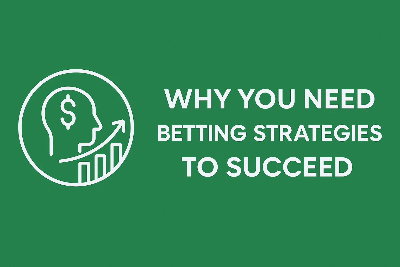 Why You Need Betting Strategies to Succeed