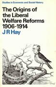 The Origins of the Liberal Welfare Reforms, 1906-1914
